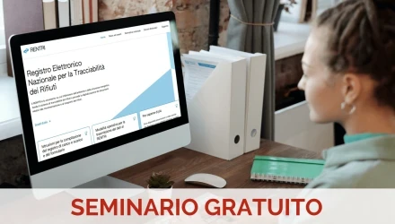 SCOPRI IL SEMINARIO GRATUITO IN E-LEARNING RENTRI: TUTTE LE NOVIT SULLA TRACCIABILIT E GESTIONE DEI RIFIUTI 