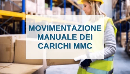 SCOPRI TUTTI I CORSI SULLA MOVIMENTAZIONE MANUALE DEI CARICHI (MMC) 